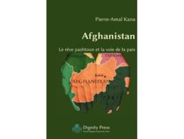 Livro Afghanistan Le Reve Pashtoun Et La Voie de La Paix French Edition de Pierre-Amal Kana (Francês)