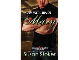 Livro Rescuing Mary Delta Force Heroes de Susan Stoker (Inglês)