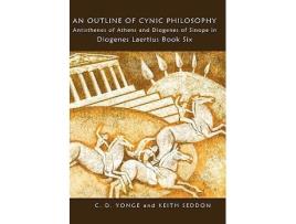Livro An Outline of Cynic Philosophy Antisthenes of Athens and Diogenes of Sinope in Diogenes Laertius Book Six de Keith Seddon C D Yonge (Inglês)