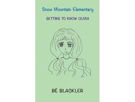 Livro Getting To Know Olivia Snow Mountain Elementary de Bé Blackler (Inglês)