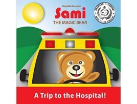 Livro Sami the Magic Bear A Trip to the Hospital FullColor Edition de Murielle Bourdon (Inglês)