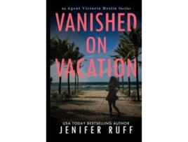 Livro Vanished On Vacation Agent Victoria Heslin Series de Jenifer Ruff (Inglês - Capa Dura)