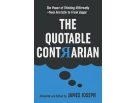 Livro The Quotable Contrarian The Power of Thinking Differently Asking Questions and Being Unconventional de James Joseph (Inglês)