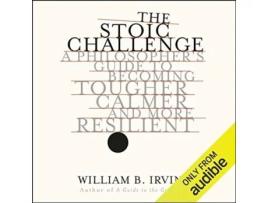 Livro The Stoic Challenge A Philosopher´s Guide to Becoming Tougher… de William B Irvine (Inglês - Capa Dura)