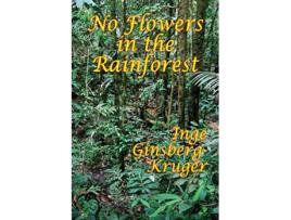 Livro No Flowers in the Rainforest de Inge GinsbergKruger (Inglês)