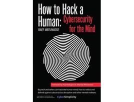 Livro How to Hack a Human Cybersecurity for the Mind de Raef Meeuwisse (Inglês)