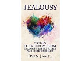 Livro Jealousy 7 Steps to Freedom From Jealousy Insecurities and Codependency Jealousy Series Volume 1 de Ryan James (Inglês)