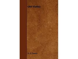 Livro Old Violins de H R Haweis (Inglês)