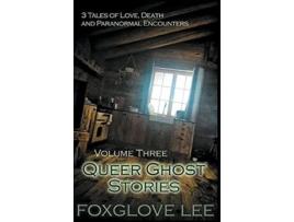 Livro Queer Ghost Stories Volume Three 3 Tales of Love Death and Paranormal Encounters de Foxglove Lee (Inglês)