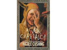 Livro A Sick Gray Laugh de Nicole Cushing (Inglês)