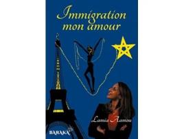Livro Immigration mon amour Témoignage dune femme de ce siècle French Edition de Yoann Laurent-Rouault e Lamia Aamou (Francês)