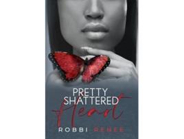 Livro Pretty Shattered Heart The Pretty Shattered Trilogy de Robbi Renee (Inglês)