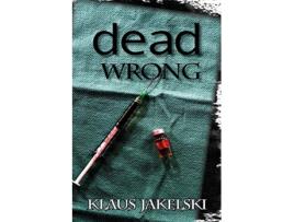 Livro Dead Wrong de Klaus Jakelski (Inglês)