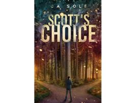 Livro Scotts Choice A riveting story of one man in two personas living parallel and dangerous lives Scott Trilogy de CA Sole (Inglês)