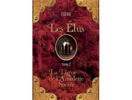 Livro Les Elus La Ligue de lAmulette Sacree French Edition de Egerie Auteure (Francês)