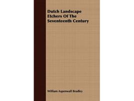 Livro Dutch Landscape Etchers Of The Seventeenth Century de William Aspenwall Bradley (Inglês)