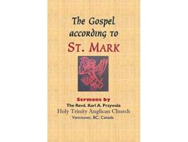 Livro The Gospel According to St Mark Sermons by THE REVD KARL A PRZYWALA de Karl A Przywala (Inglês)