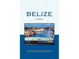 Livro Belize A Novel de Carlos Ledson Miller (Inglês)