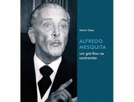 Livro ALFREDO MESQUITA UM GRAFINO NA CONTRAMAO de Marta Góes (Português do Brasil)