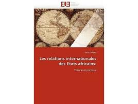 Livro Les relations internationales des Etats africains Théorie et pratique OmnUnivEurop French Edition de Isaac Endeley (Francês)