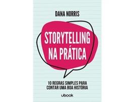 Livro Storytelling Na Prática 10 Regras Simples Para Contar Uma Boa História de autor (Português do Brasil)