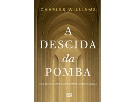 Livro A Descida Da Pomba Uma Breve Historia Do Espirito Santo Na Igreja de Charles Williams (Português)
