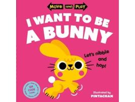 Livro Move And Play I Want To Be A Bunny de Pintachan (Português)