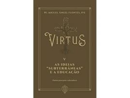 Livro Virtus V - As Ideias Subterrâneas E A Educação Pautas Para Pais E Educadores de Pe Miguel Ángel Fuentes (Português do Brasil)