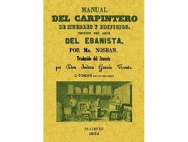 Livro Manual Del Carpintero De Muebles Y Edificios. Seguido Del Arte Del Ebanista (2 Tomos En 1 Volumen) de Nosban