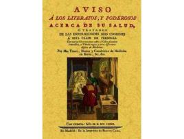 Livro Aviso A Los Literatos Y Poderosos Acerca De Su Salud, O Tratados De Las Enfermedades Mas Comunes A Esta Clase De Personas de Samuel Auguste Tissot (Espanhol)