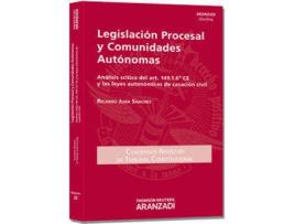 Livro Legislación Procesal Y Comunidades Autónomas. Análisis Crítico Del Art. 149.1.6ª Ce Y Las Leyes Autonómicas De Casación Civil de Ricardo Juan Sánchez (Espanhol)