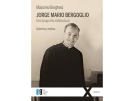 Livro Jorge Mario Bergoglio. Una Biografía Intelectual de Massimo Borghesi (Espanhol)