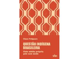 Livro Questão Indígena Brasileira Visto Minha Própria Pele Sem Medo de ELIANE POTIGUARA (Português)