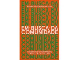 Livro Em Busca Da Comunidade Caminhos Do Pensamento Crítico No Sul Global de FABRICIO PEREIRA DA SILVA (Português do Brasil)