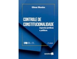 Livro Série Idp-Controle De Constitucionalidade Aspectos Jurídicos E Políticos de GILMAR MENDES (Português)