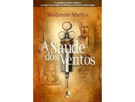 Livro Saude Dos Ventos, A A Evolucao Da Ciencia Medica de Waldomiro Manfroi (Português do Brasil)