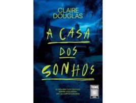 Livro A Casa Dos Sonhos A Casa Era Tudo Que Eles Sempre Desejaram. Até Os Corpos Surgirem. de CLAIRE DOUGLAS (Português)