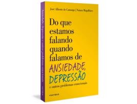 Livro Do Que Estamos Falando Quando Falamos De Ansiedade, Depressao E Outros Problemas Emocionais de José Alberto de Camargo (Português do Brasil)