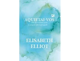 Livro Aquietai-Vos 100 Devoc. P/Coração Sobrecarregado de Elizabeth Elliot (Português)