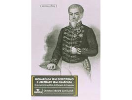 Livro Monarquia Sem Despotismo E Liberdade Sem Anarquia de Christian Edward Cyril Lynch (Português do Brasil)