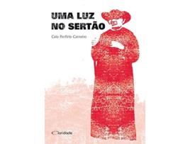 Livro Uma Luz No Sertao - 1 Ed. 2007 de Caio Porfírio Carneiro (Português do Brasil)