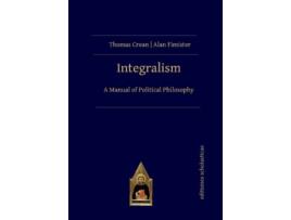 Livro integralism de thomas crean,alan fimister (inglês)