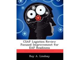 Livro CSAF Logistics Review Focused Improvement for EAF Readiness de Ray A Lindsay (Inglês)
