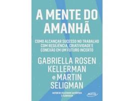 Livro A Mente Do Amanhã Como Alcançar Sucesso No Trabalho Com Resiliência, Criatividade E Conexão Em Um Fu de Gabriella Rosen Kellerman (Português)
