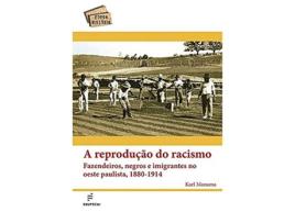 Livro Reproducao Do Racismo Fazendeiros, Negros E Imigra de Karl Monsma (Português do Brasil)