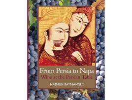 Livro From Persia to Napa Wine at the Persian Table de Najmieh Batmanglij, Dick Davis et al. (Inglês)