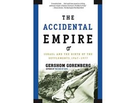 Livro The Accidental Empire Israel and the Birth of the Settlements 19671977 de Gershom Gorenberg (Inglês)