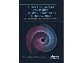 Livro Curvas De Largura Constante, Lugares Geométricos E Envolventes de Antônio César da Costa Barros (Português)