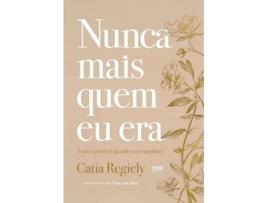 Livro Nunca Mais Quem Eu Era Tudo É Possível Quando Você Acredita! de Catia Regiely (Português)
