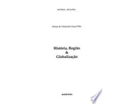 Livro HISTÓRIA, REGIÃO & GLOBALIZAÇÃO de FILHO, AFONSO DE ALENCASTRO GRAÇA (Português do Brasil)
